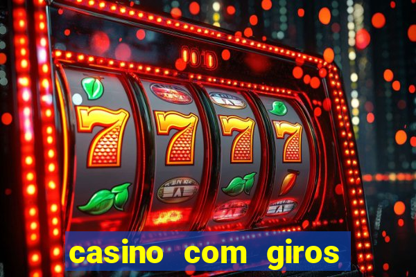 casino com giros gratis no cadastro