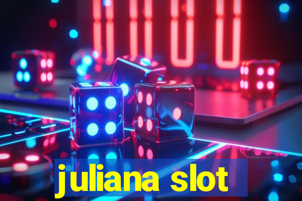 juliana slot