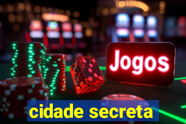 cidade secreta