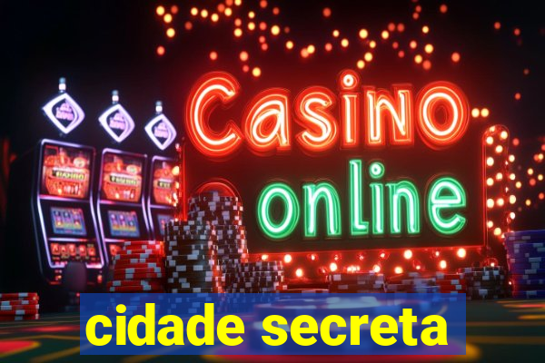 cidade secreta