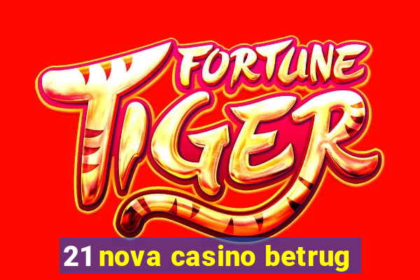 21 nova casino betrug