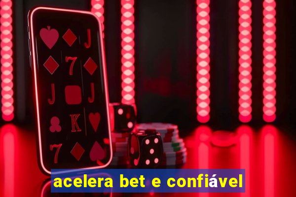 acelera bet e confiável