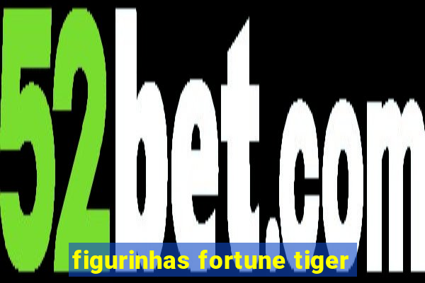 figurinhas fortune tiger