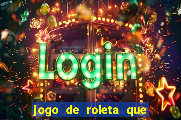 jogo de roleta que paga dinheiro de verdade