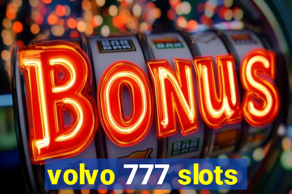 volvo 777 slots