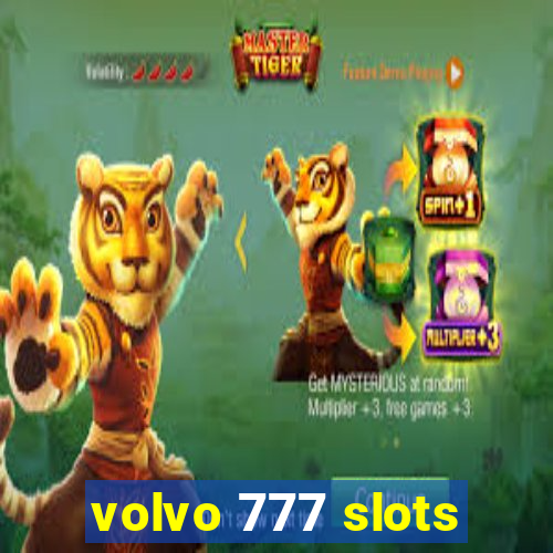 volvo 777 slots