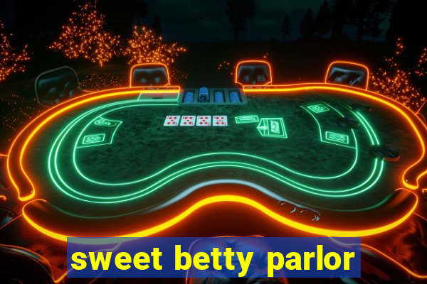 sweet betty parlor