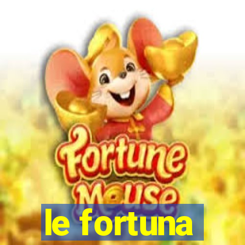 le fortuna