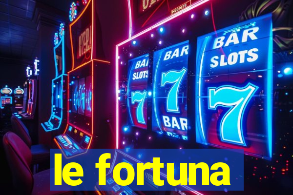 le fortuna