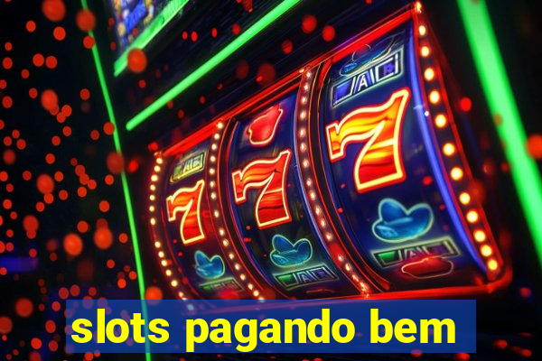 slots pagando bem