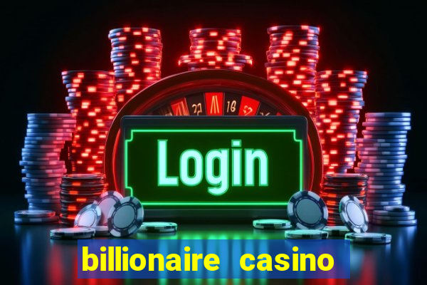 billionaire casino free chips