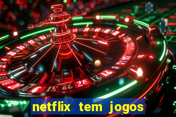 netflix tem jogos de futebol