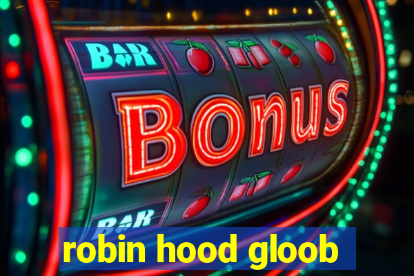 robin hood gloob