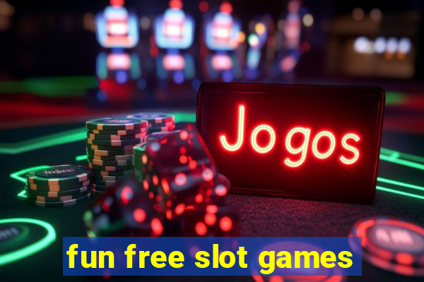 fun free slot games