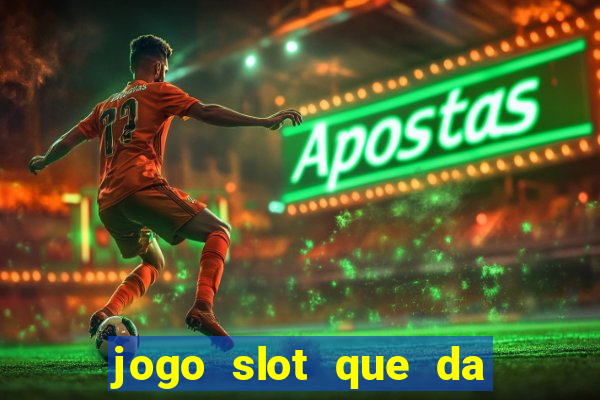 jogo slot que da bonus no cadastro