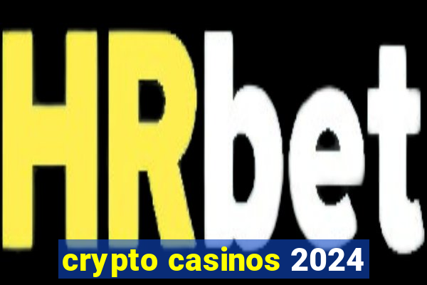 crypto casinos 2024