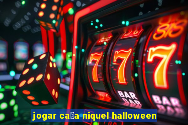 jogar ca莽a niquel halloween