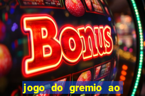 jogo do gremio ao vivo online