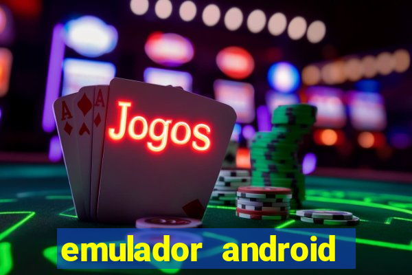 emulador android para pc fraco