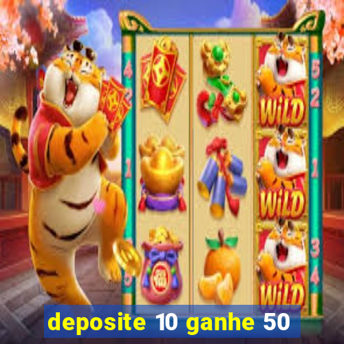 deposite 10 ganhe 50