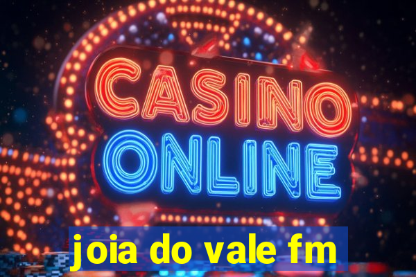 joia do vale fm