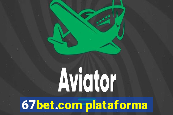 67bet.com plataforma