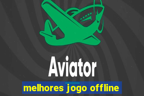 melhores jogo offline