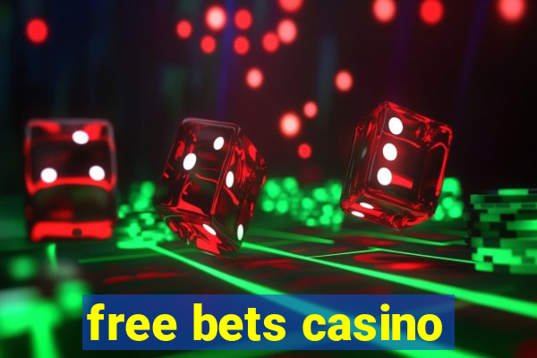 free bets casino