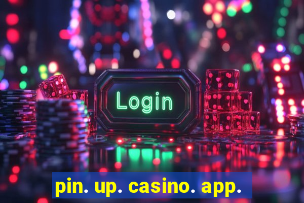 pin. up. casino. app.