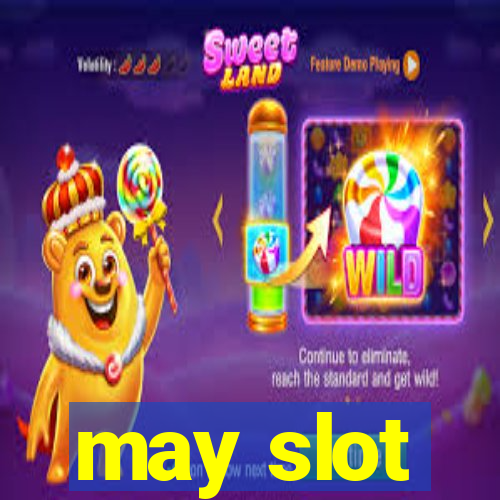 may slot