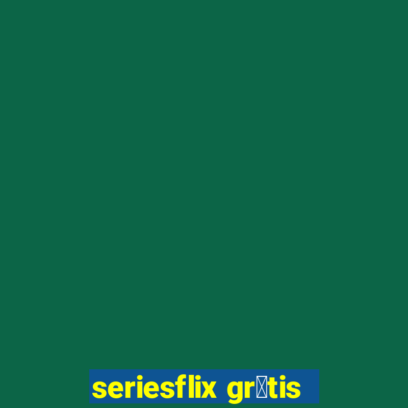 seriesflix gr谩tis