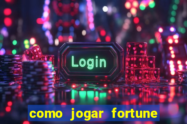 como jogar fortune tiger iniciante