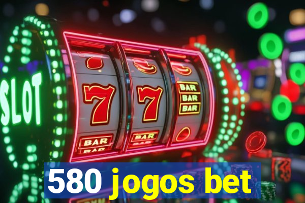 580 jogos bet