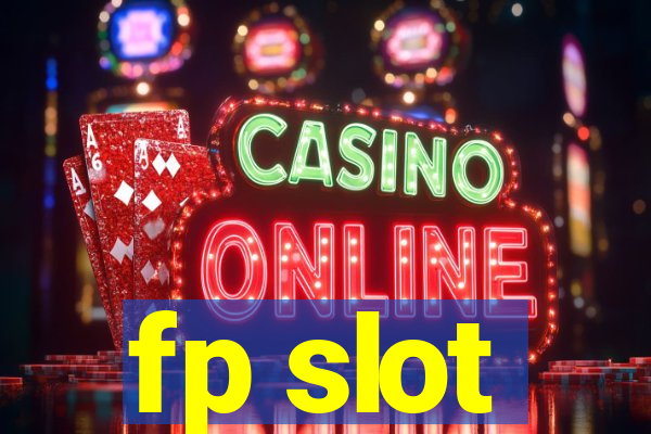 fp slot