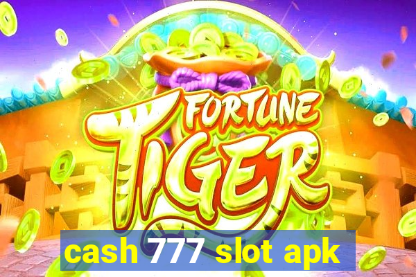 cash 777 slot apk