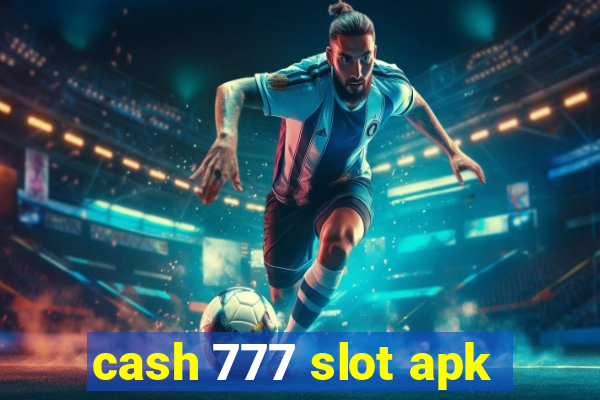 cash 777 slot apk