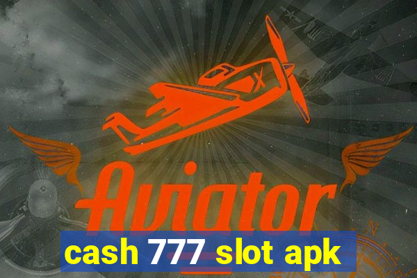 cash 777 slot apk