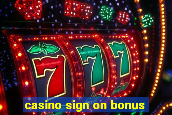 casino sign on bonus