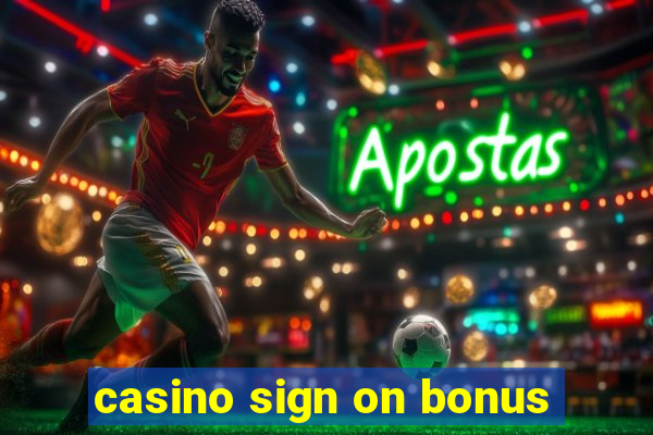 casino sign on bonus