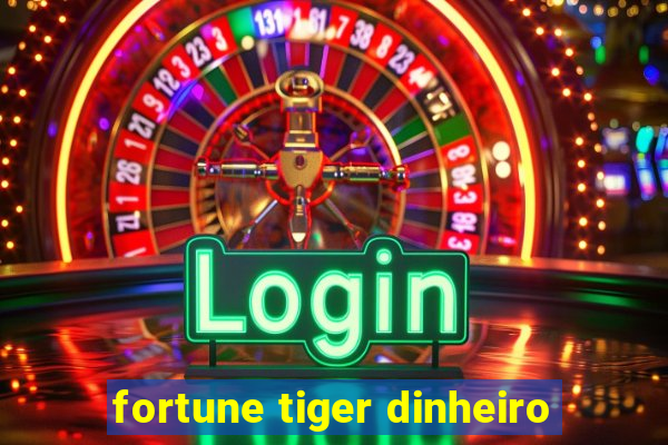 fortune tiger dinheiro