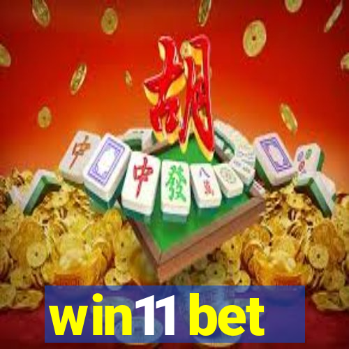 win11 bet