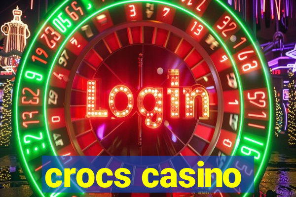 crocs casino