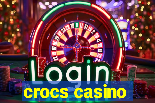 crocs casino