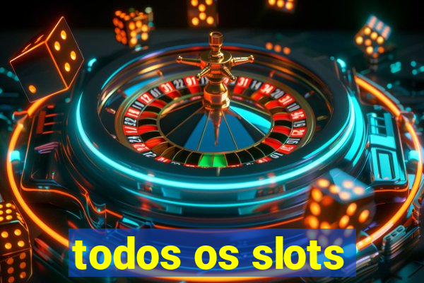 todos os slots