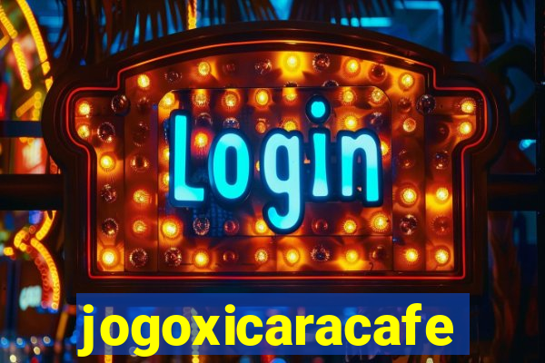 jogoxicaracafe