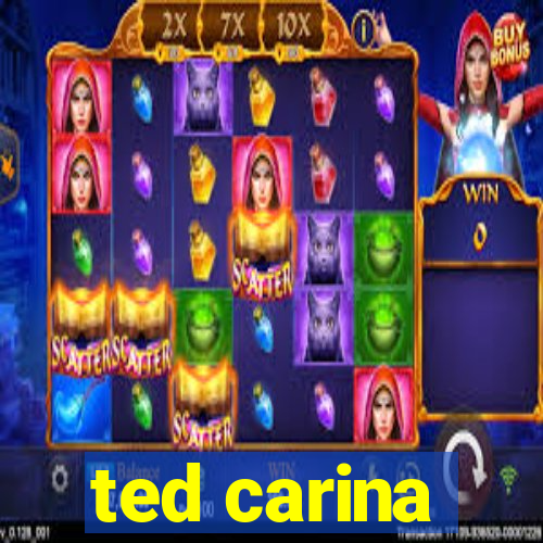 ted carina