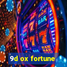 9d ox fortune