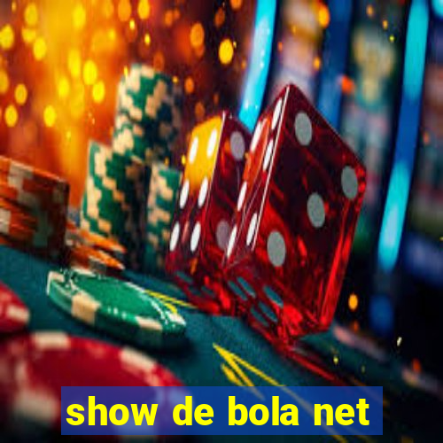 show de bola net