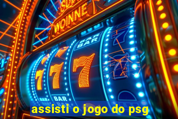 assisti o jogo do psg