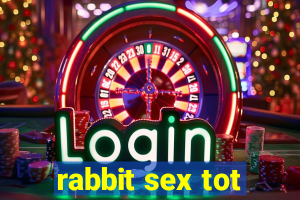 rabbit sex tot